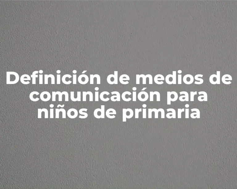 Definición de medios de comunicación para niños de primaria