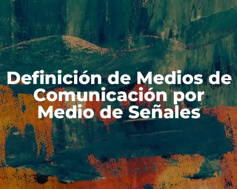 Definición de Medios de Comunicación por Medio de Señales