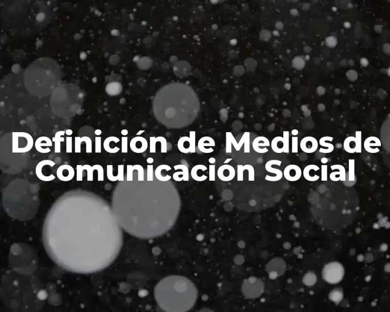 Definición de Medios de Comunicación Social