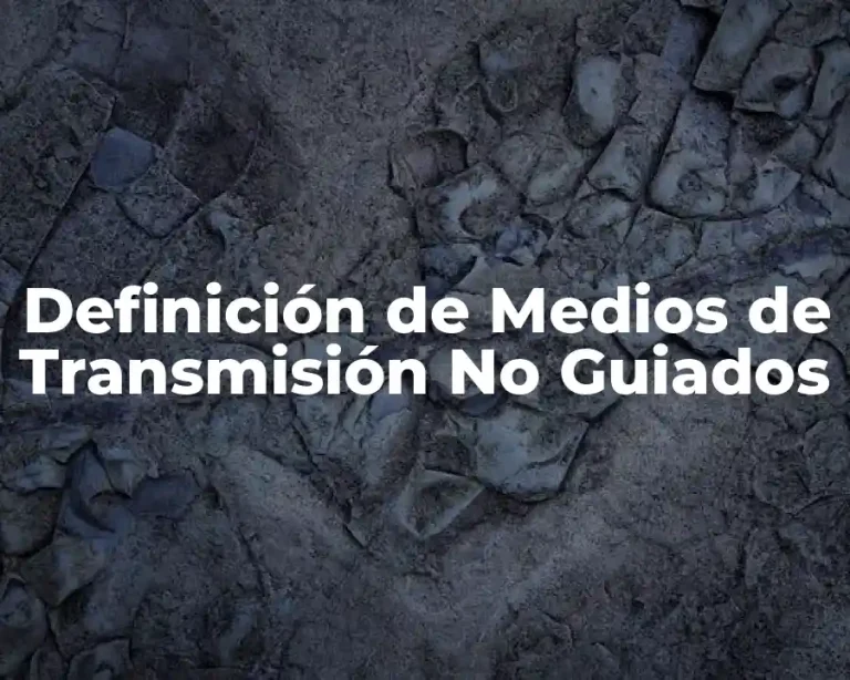 Definición de Medios de Transmisión No Guiados
