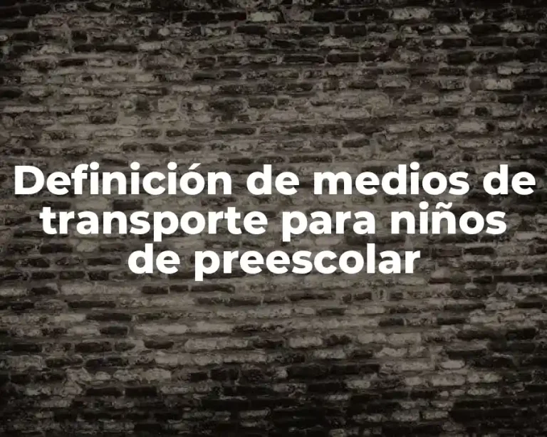 Definición de medios de transporte para niños de preescolar