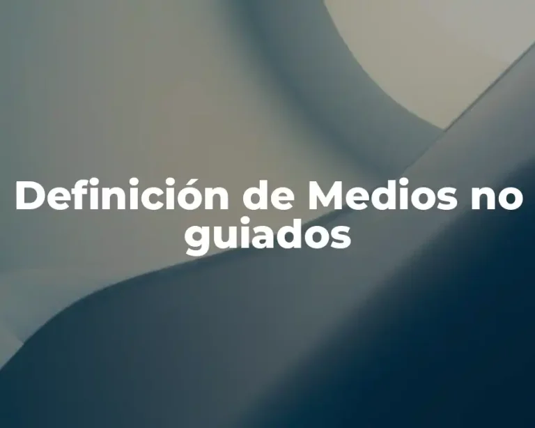 Definición de Medios no guiados