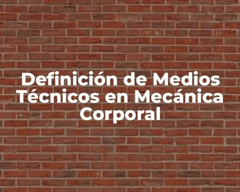 Definición de Medios Técnicos en Mecánica Corporal