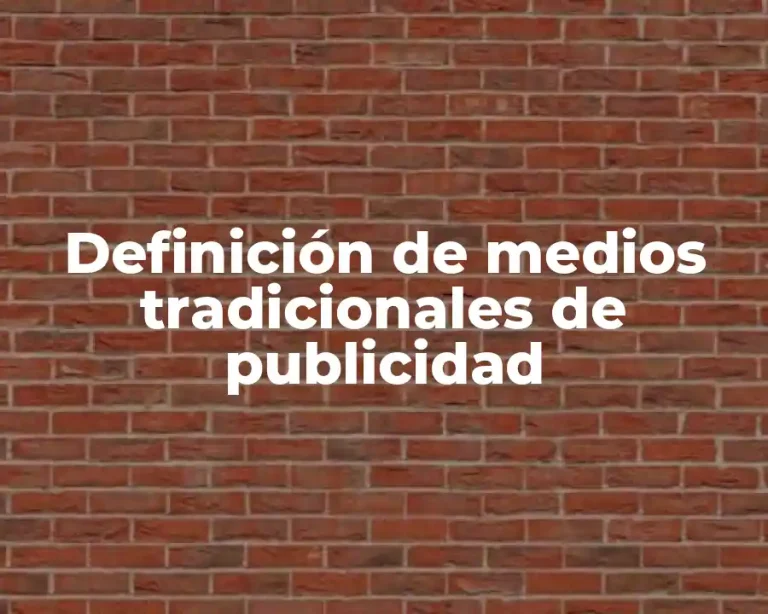 Definición de medios tradicionales de publicidad