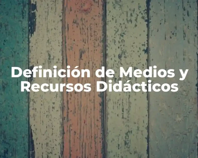 Definición de Medios y Recursos Didácticos