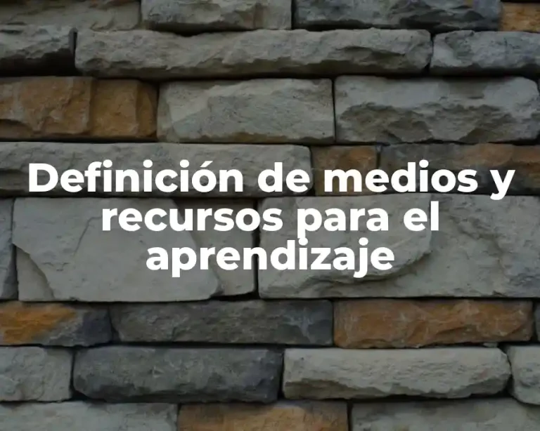 Definición de medios y recursos para el aprendizaje