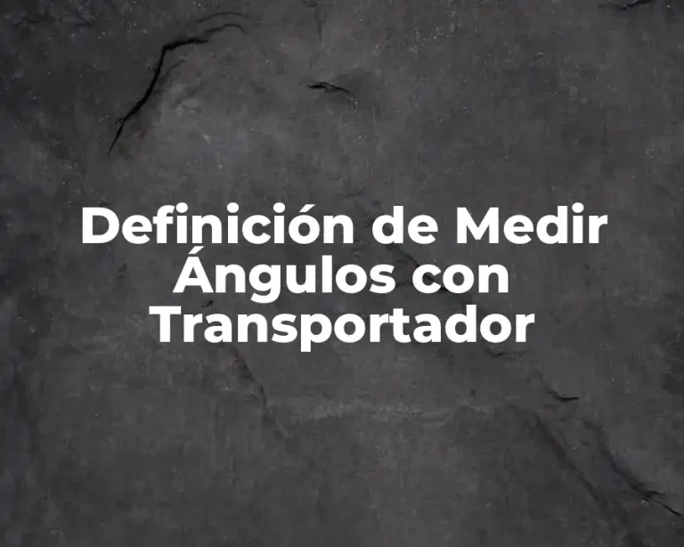 Definición de Medir Ángulos con Transportador