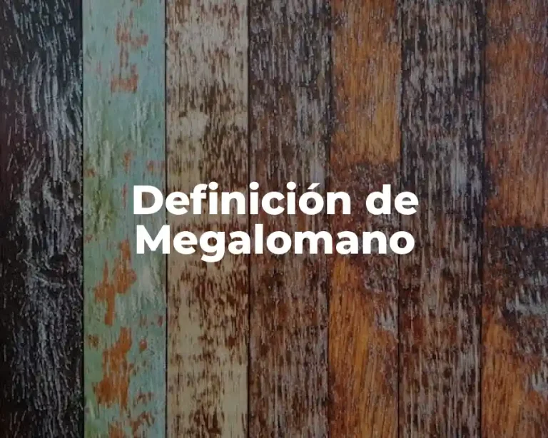Definición de Megalomano