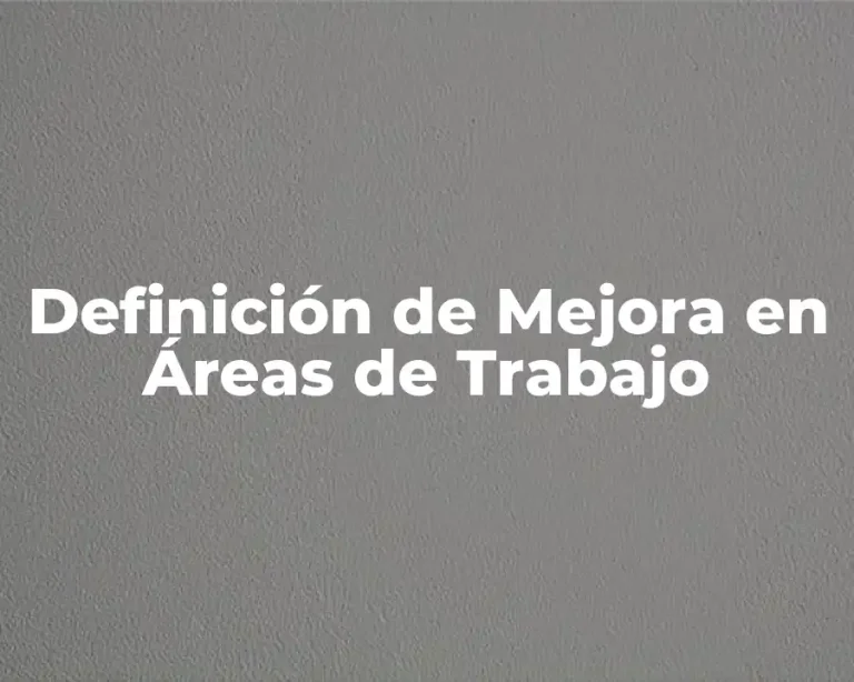 Definición de Mejora en Áreas de Trabajo
