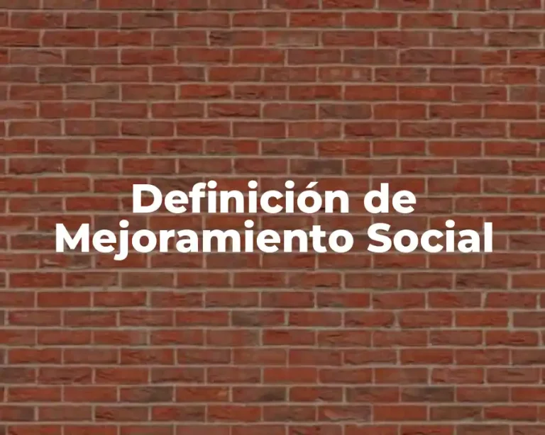 Definición de Mejoramiento Social