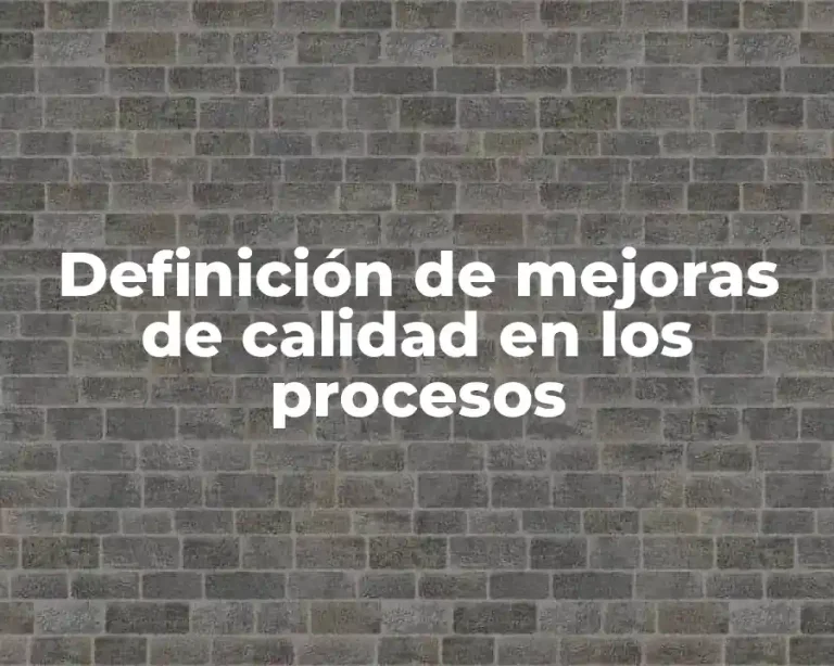Definición de mejoras de calidad en los procesos