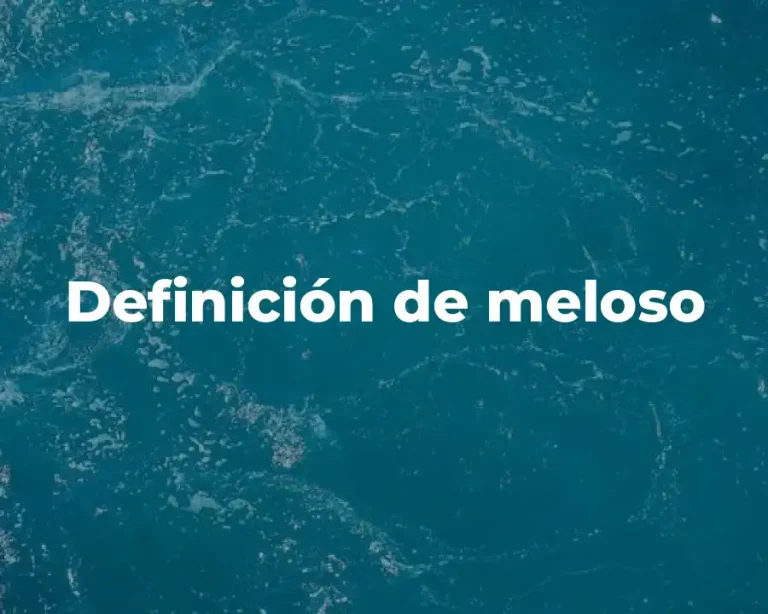 Definición de meloso