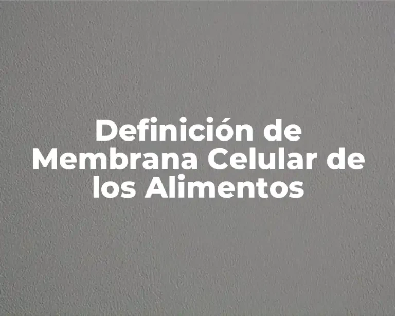 Definición de Membrana Celular de los Alimentos