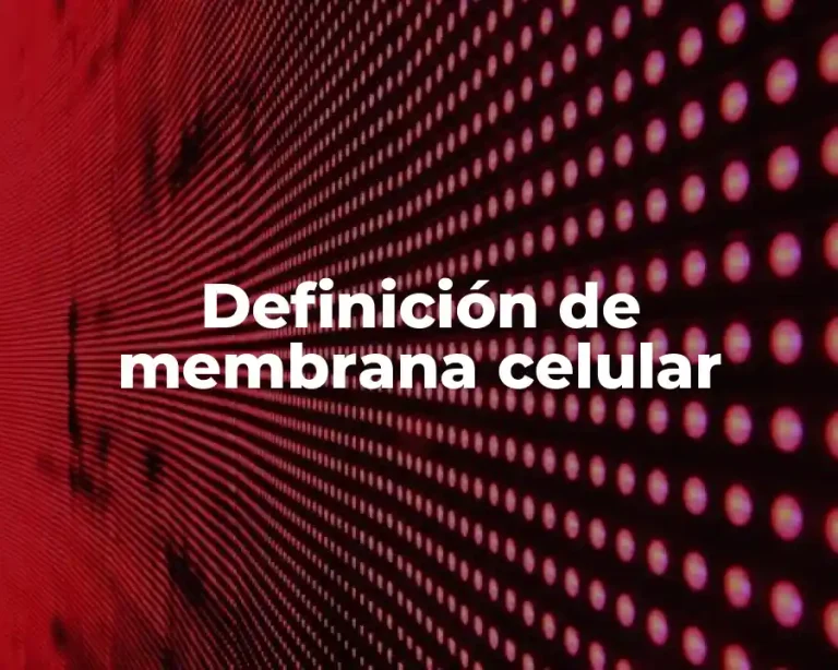 Definición de membrana celular