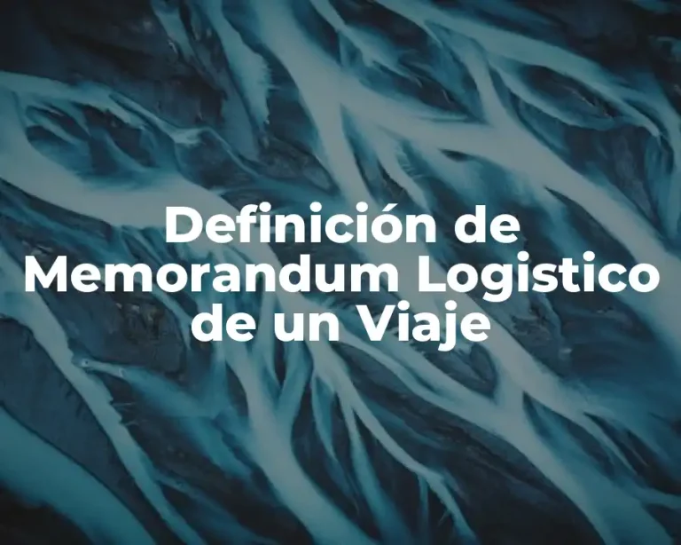 Definición de Memorandum Logistico de un Viaje
