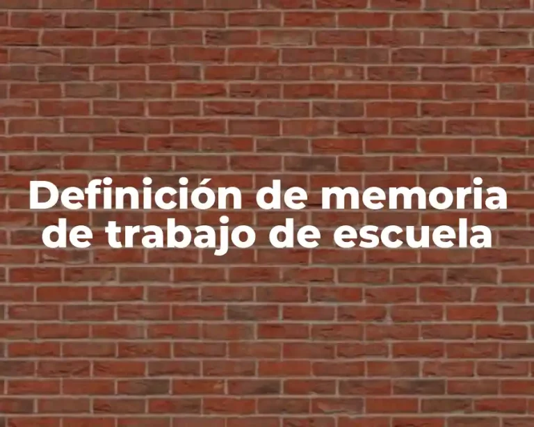Definición de memoria de trabajo de escuela