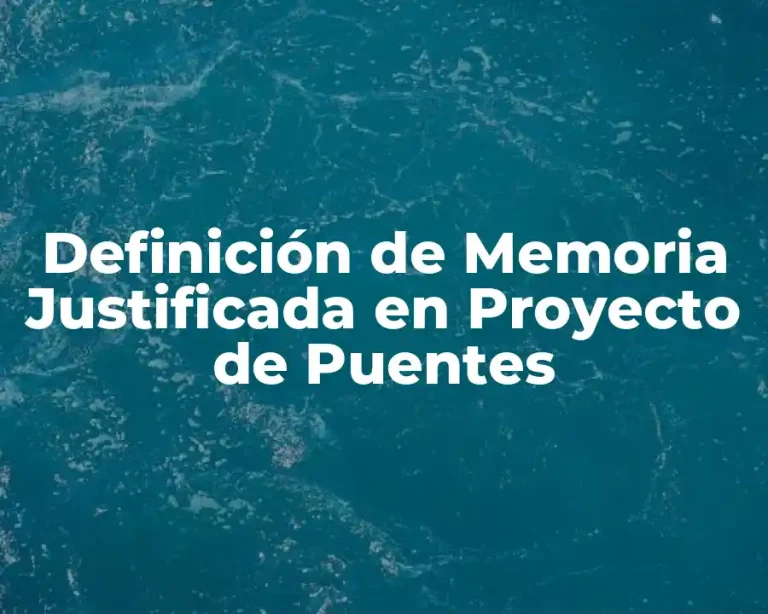 Definición de Memoria Justificada en Proyecto de Puentes