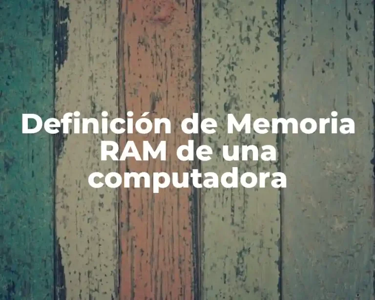 Definición de Memoria RAM de una computadora