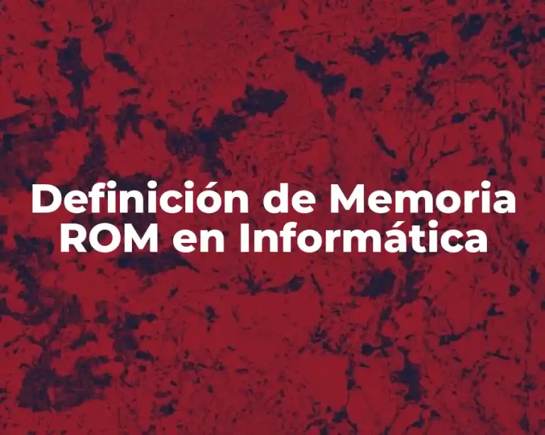 Definición de Memoria ROM en Informática