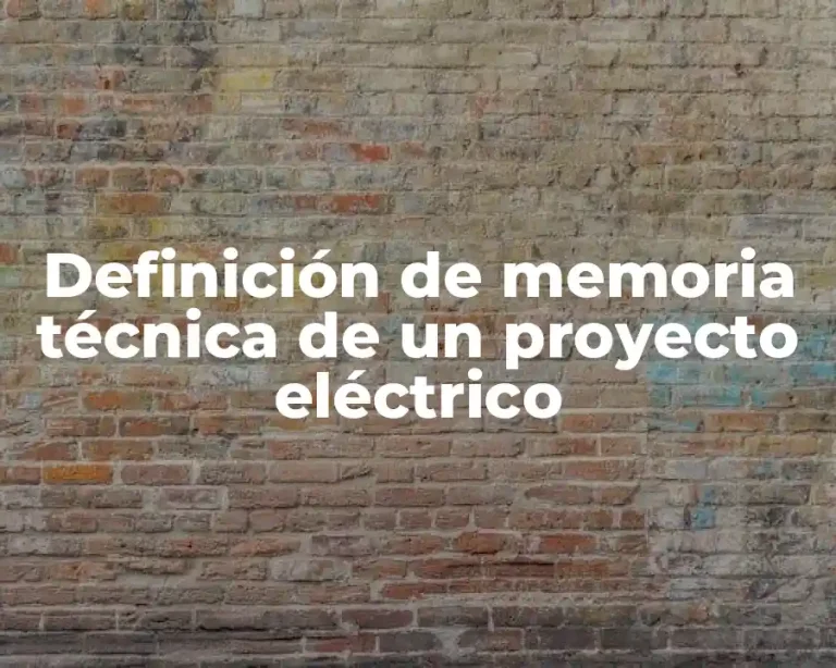 Definición de memoria técnica de un proyecto eléctrico