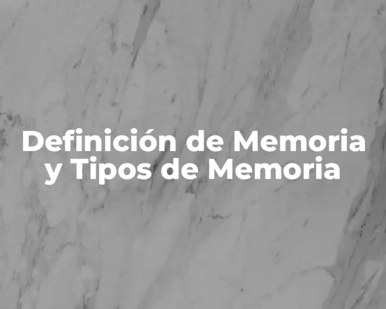 Definición de Memoria y Tipos de Memoria