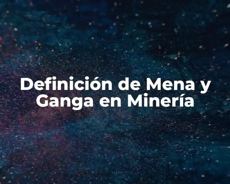Definición de Mena y Ganga en Minería