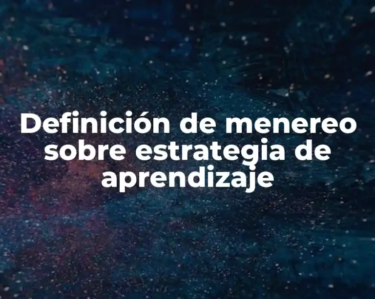 Definición de menereo sobre estrategia de aprendizaje