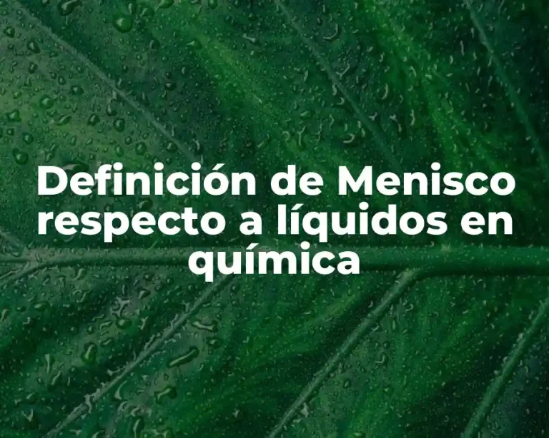 Definición de Menisco respecto a líquidos en química