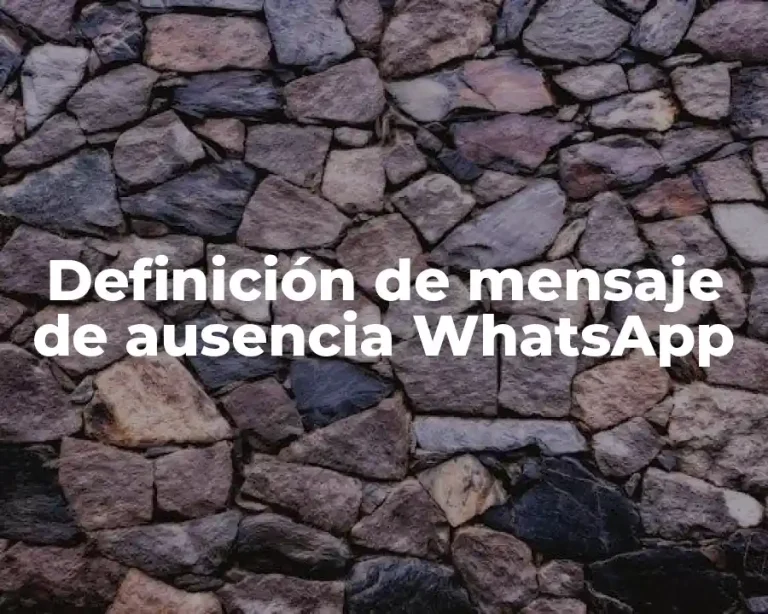 Definición de mensaje de ausencia WhatsApp