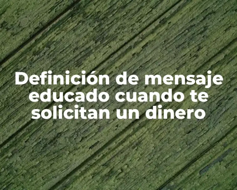 Definición de mensaje educado cuando te solicitan un dinero