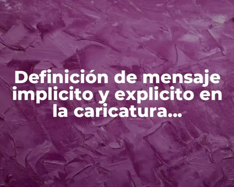 Definición de mensaje implicito y explicito en la caricatura periodística