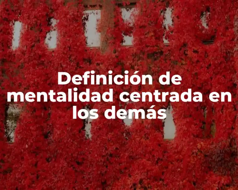 Definición de mentalidad centrada en los demás