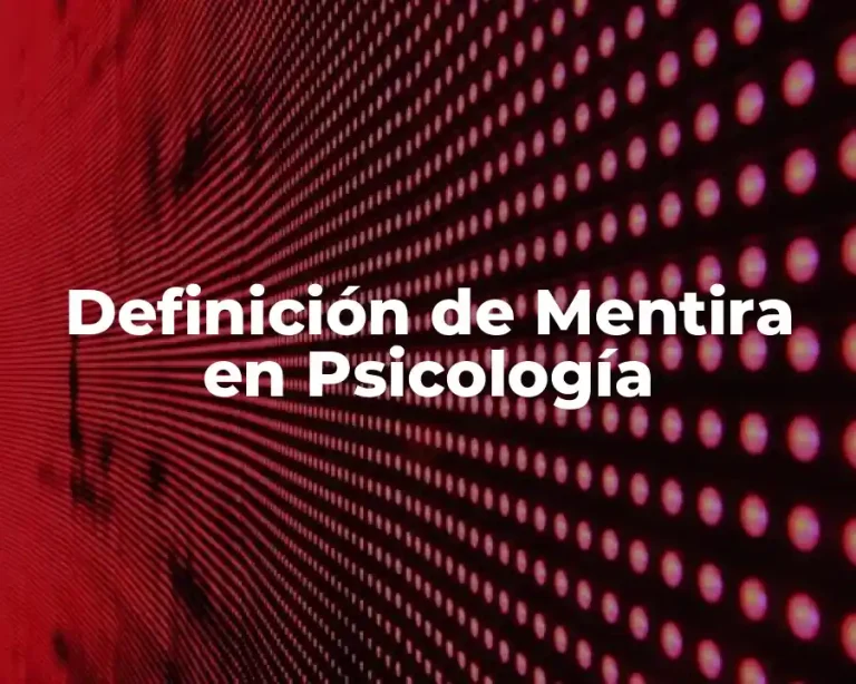 Definición de Mentira en Psicología