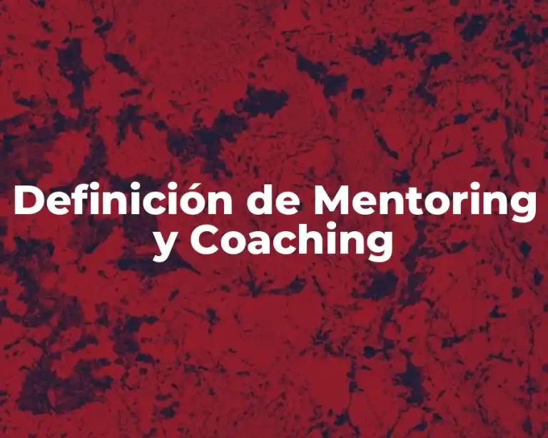 Definición de Mentoring y Coaching
