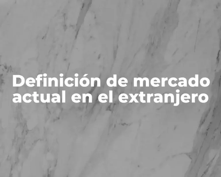 Definición de mercado actual en el extranjero