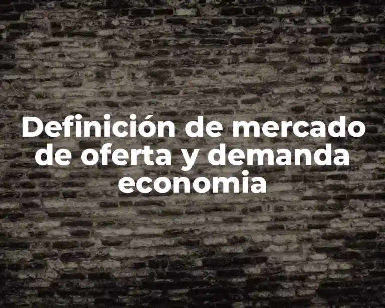 Definición de mercado de oferta y demanda economia