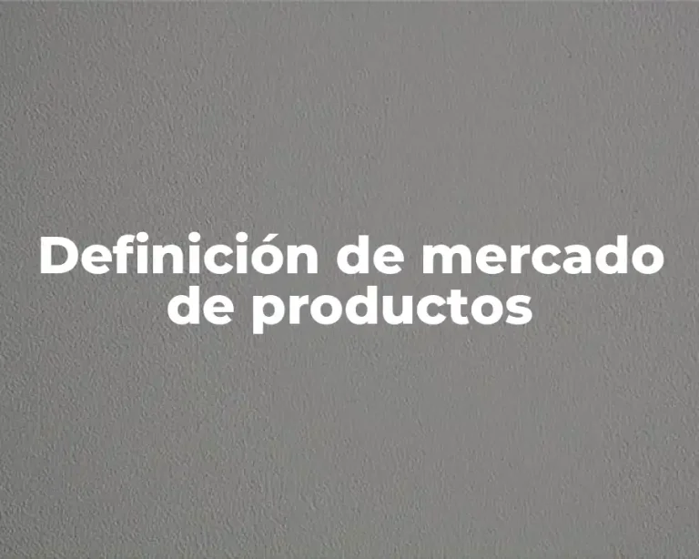 Definición de mercado de productos
