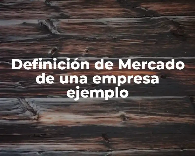 Definición de Mercado de una empresa ejemplo