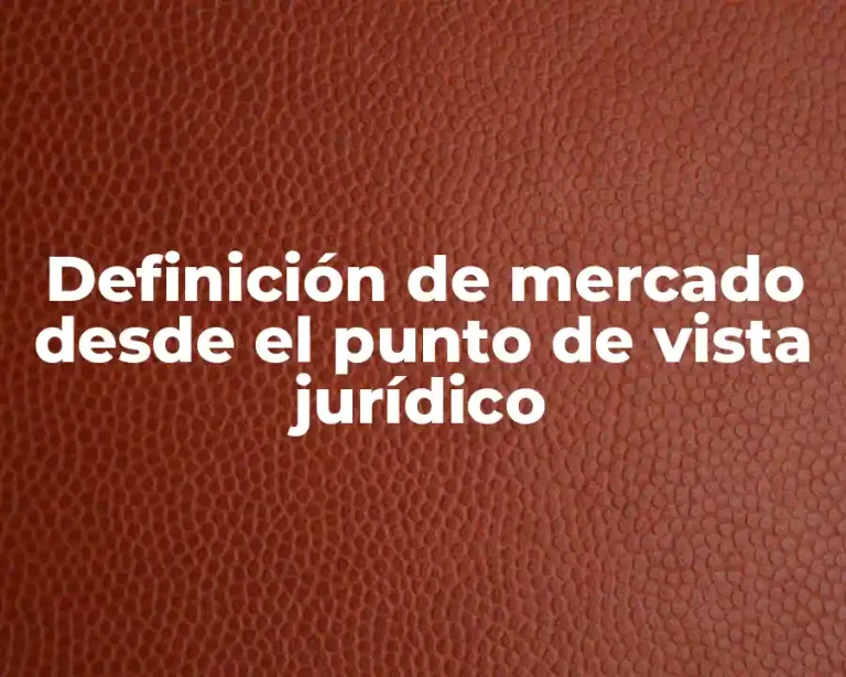 Definición de mercado desde el punto de vista jurídico