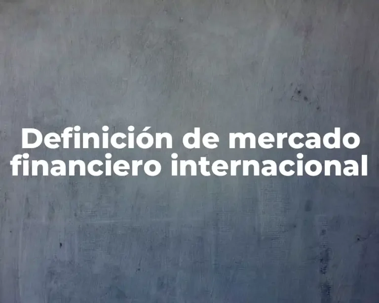 Definición de mercado financiero internacional