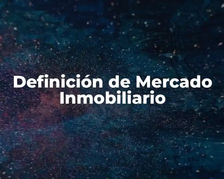 Definición de Mercado Inmobiliario