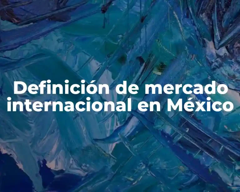 Definición de mercado internacional en México