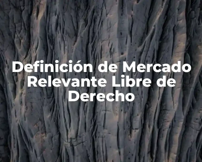 Definición de Mercado Relevante Libre de Derecho