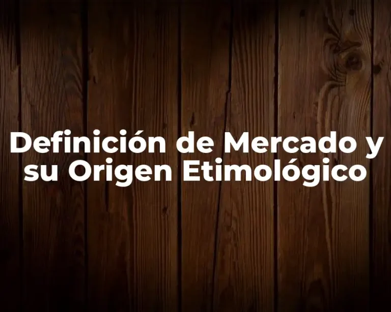 Definición de Mercado y su Origen Etimológico