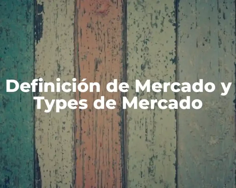 Definición de Mercado y Types de Mercado