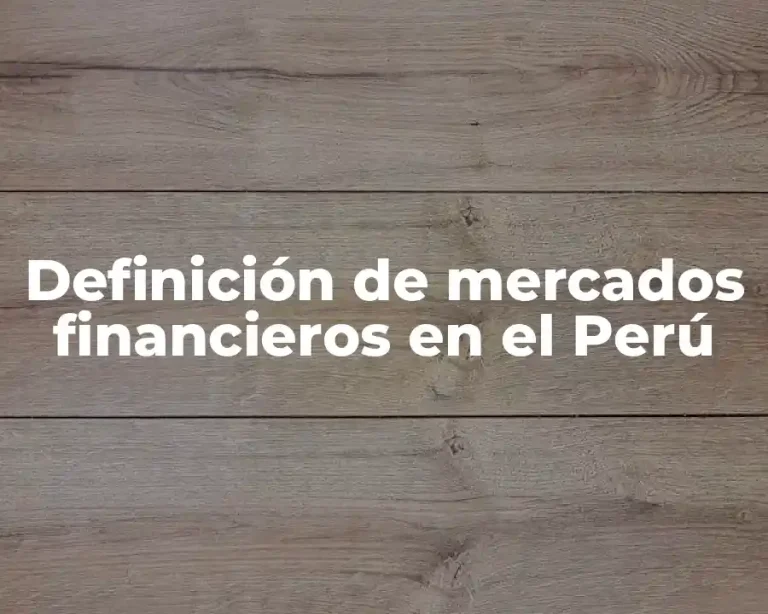 Definición de mercados financieros en el Perú