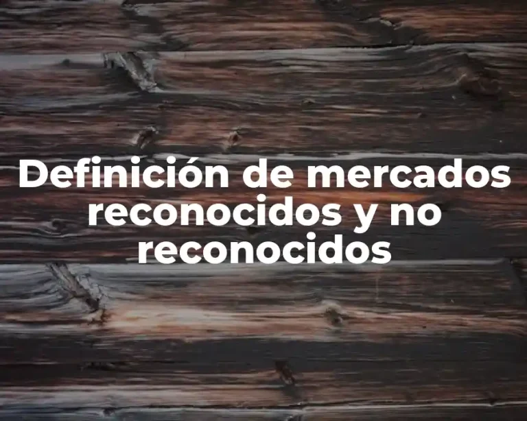 Definición de mercados reconocidos y no reconocidos