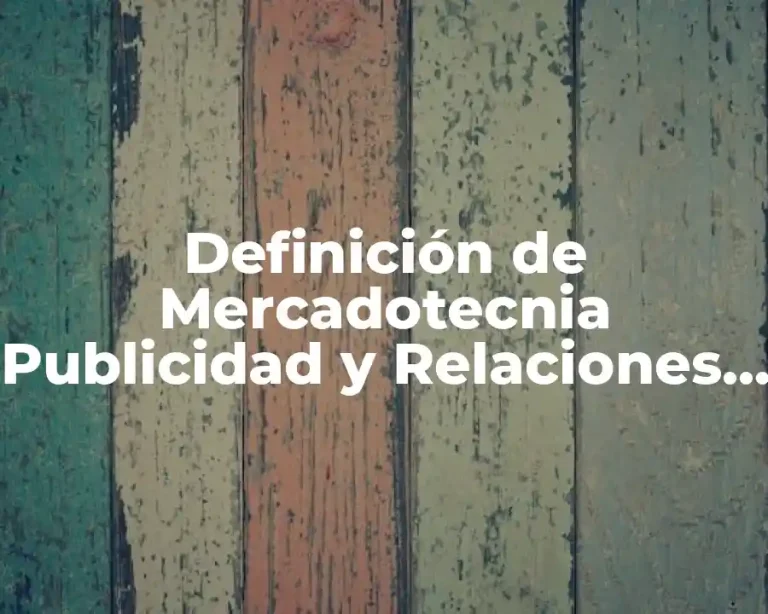 Definición de Mercadotecnia Publicidad y Relaciones Públicas