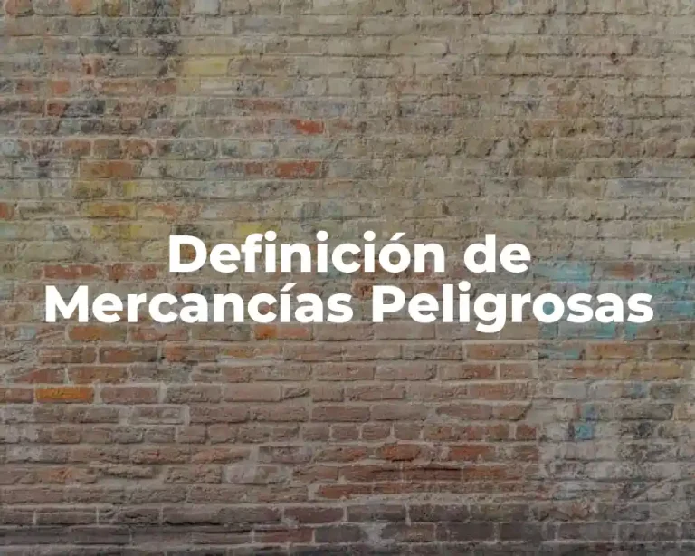 Definición de Mercancías Peligrosas