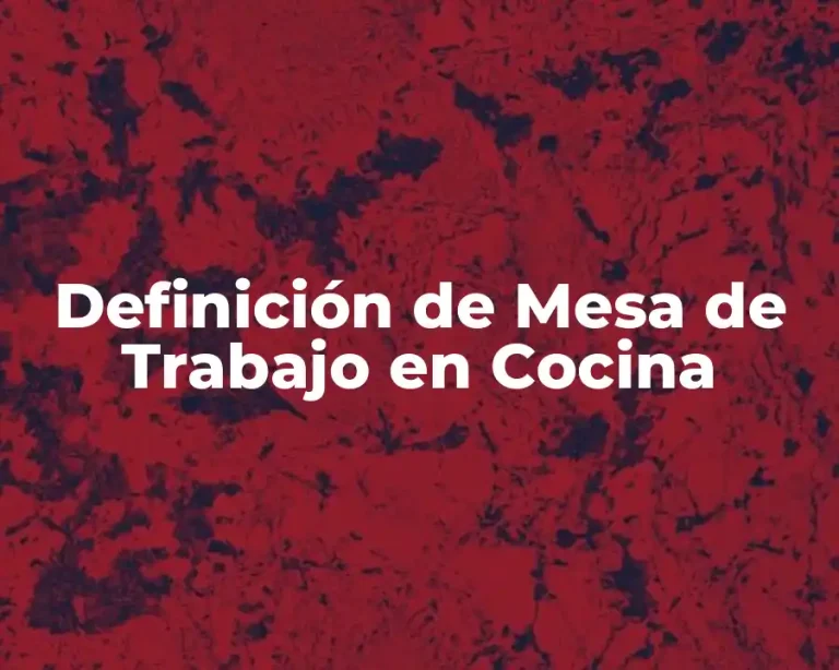 Definición de Mesa de Trabajo en Cocina